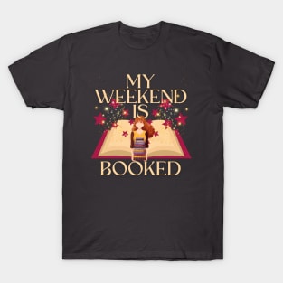 My Weekend Is Booked T-Shirt